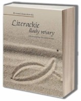 Literackie ślady wiary. Od romantyzmu do współczesności
