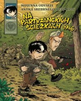 Wojenna Odyseja Antka Srebrnego 1939-1946. Zeszyt 8. Na partyzanckich ścieżkach 1946 r.