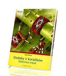 Ozdoby z koralików. Kolorowy trend