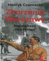 Zburzenie Warszawy. Największe Heil Hitler!