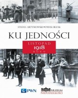 Ku jedności. Listopad 1918 roku