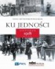 Ku jedności. Listopad 1918 roku - okładka książki