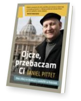 Ojcze, przebaczam Ci