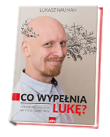 Co wypełnia Lukę. Codzienna zachęta do życia na zakrętach