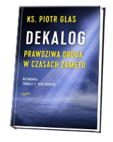 Dekalog. Prawdziwa droga w czasach zamętu