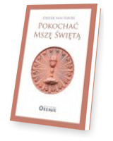 Pokochać Mszę Świętą