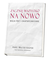 Zacznij na nowo Wielki Post i Zmartwychwstanie