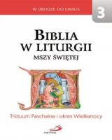 Biblia w liturgii Mszy Świętej. Triduum Paschalne i okres Wielkanocy. Seria: W drodze do Emaus 3