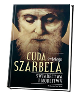 Cuda świętego Szarbela. Świadectwa i modlitwy