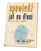 Spowiedź jak na dłoni. Rzecz o dobrej spowiedzi