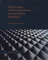 W kierunku odformalizowania postępowania sądowego