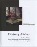 W stronę Albionu. Studia z dziejów polsko-brytyjskich związków literackich w dobie wczesnonowożytnej