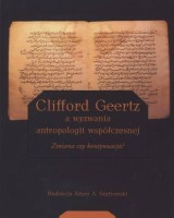 Clifford Geertz a wyzwania antropologii współczesnej. Zmiana czy kontynuacja?