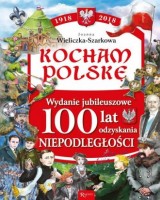 Kocham Polskę. Wydanie Jubileuszowe 100 lat odzyskania niepodległości