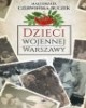 Dzieci wojennej Warszawy - okładka książki