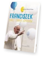 Franciszek. Papież tysiąca uśmiechów