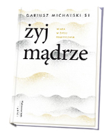 Żyj mądrze. Wiara w życiu praktycznym
