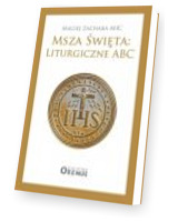 Msza Święta: Liturgiczne ABC