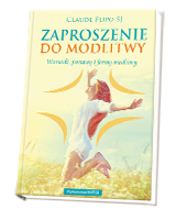 Zaproszenie do modlitwy. Warunki postawy i formy modlitwy