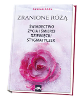 Zranione Różą. Świadectwo życia i śmierci dziewięciu stygmatyczek.