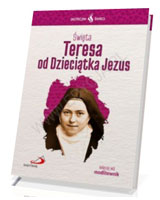 Skuteczni Święci. Święta Teresa od Dzieciątka Jezus