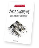 Życie duchowe bez trików i skrótów