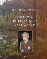 Sprawa pułkownika Józefa Teligi. Oskarżenia szefa komórki wywiadu Armii Krajowej. Od AK do