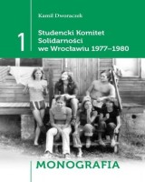 Studencki Komitet Solidarności we Wrocławiu 1977-1980. Tom 1. Monografia. Tom 2. Relacje. Tom 3. Dokumenty