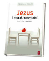 Jezus i niesakramentalni. Źródła nadziei