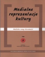 Medialne reprezentacje kultury. Medialne ramy tożsamości. Tom 3. Seria: Kultura w mediach. Media w kulturze