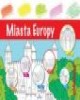 Miasta Europy pokoloruj - okładka książki