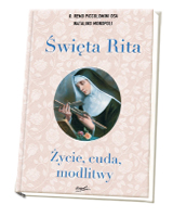 Święta Rita. Życie, cuda, modlitwy