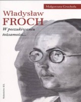Władysław Froch. W poszukiwaniu tożsamości...
