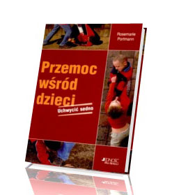 Przemoc wśród dzieci. Uchwycić sedno