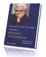 Wiara. Prawda. Tolerancja. Chrześcijaństwo a religie świata