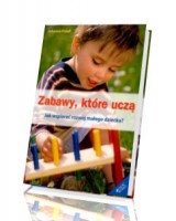 Zabawy, które uczą. Jak wspierać rozwój małego dziecka?