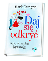 Daj się odkryć. czyli jak przykuć jego uwagę