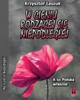 W cieniu rodzącej się Niepodległej. A to Polska właśnie