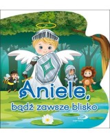 Aniele, bądź zawsze blisko