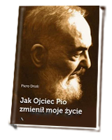 Jak Ojciec Pio zmienił moje życie 