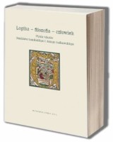 Logika - filozofia - człowiek. Wybór tekstów Stanisława Kamińskiego i Jerzego Kalinowskiego
