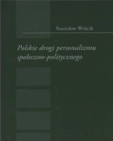 Polskie drogi personalizmu społeczno-politycznego