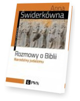 Rozmowy o Biblii. Narodziny judaizmu