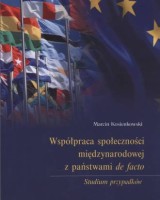 Współpraca społeczności międzynarodowej z państwami de facto. Studium przypadków