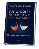 Czego księża nie powiedzą Ci o antykoncepcji? Niewygodna prawda Humanae vitae