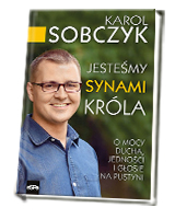 Jesteśmy synami Króla. O mocy Ducha, jedności i Głosie na Pustyni