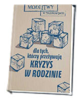 Modlitwy w trudnościach. Dla tych, którzy przeżywają kryzys w rodzinie