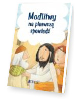 Modlitwy na pierwszą spowiedź. Modlitwy Dzieci Bożych