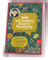 Niezwykłe dary i łaski SMS od świętej Siostry Faustyny