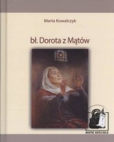 bł. Dorota z Mątów. Seria: Matki Kościoła